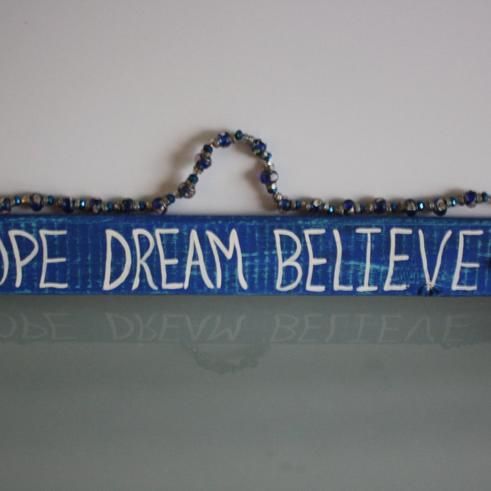 Hand Crafted Wood Hanging "Hope Dream Believe"